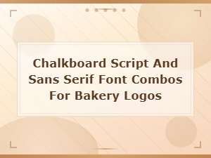Chalkboard Script and Sans Serif Font Combos for Bakery Logos