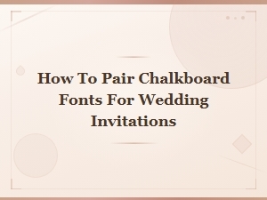 Best Chalkboard Font Pairings for Beautiful Wedding Invitations