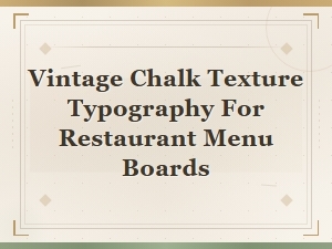 Vintage Chalk Texture Typography for Restaurant Menu Boards