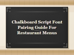 Chalkboard Script Font Pairing Guide for Restaurant Menus