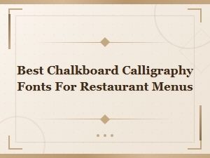 Best Chalkboard Calligraphy Fonts for Restaurant Menus | Top Commercial Picks