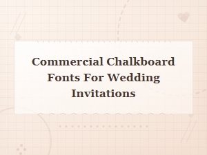 Best Commercial Chalkboard Fonts for Wedding Invitations