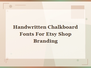 Best Free Handwritten Chalkboard Fonts for Etsy Shop Branding