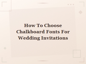 Best Free Chalkboard Fonts for Beautiful Wedding Invitations – How to Choose